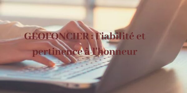 Géofoncier : Une plateforme de référence pour les informations foncières