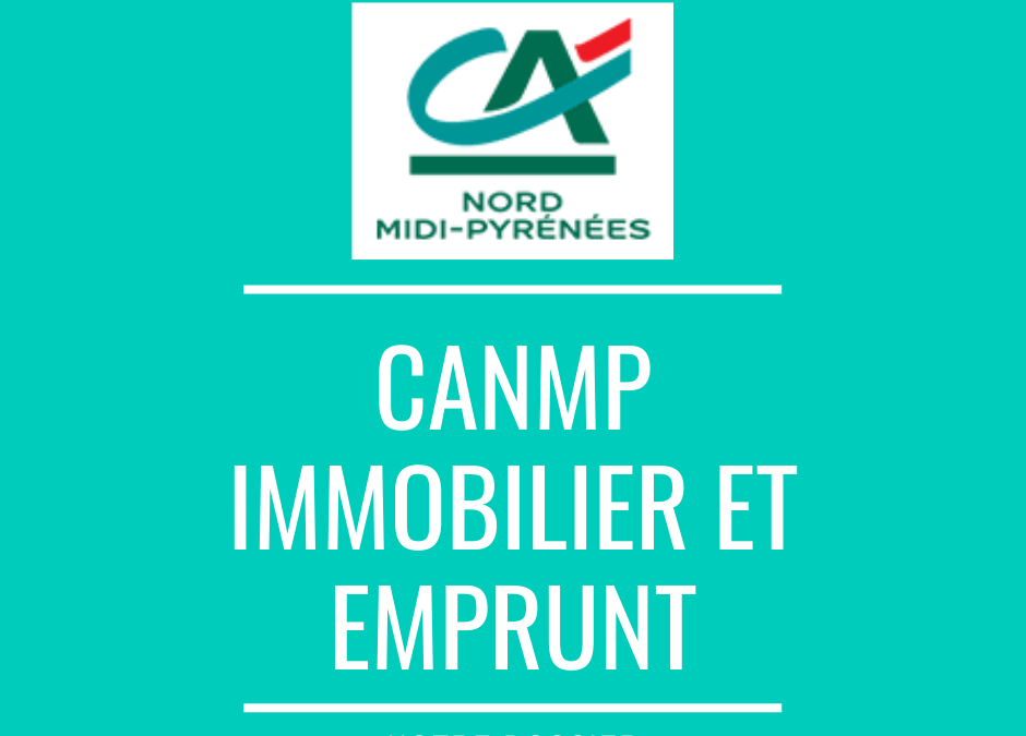 Immobilier et emprunt : Tout savoir sur le CANMP